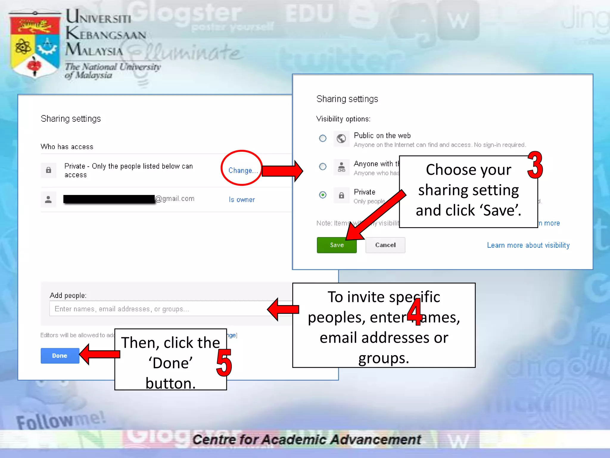 Choose your
                                sharing setting
                                and click ‘Save’.




                    To invite specific
                  peoples, enter names,
Then, click the    email addresses or
   ‘Done’                groups.
   button.
 