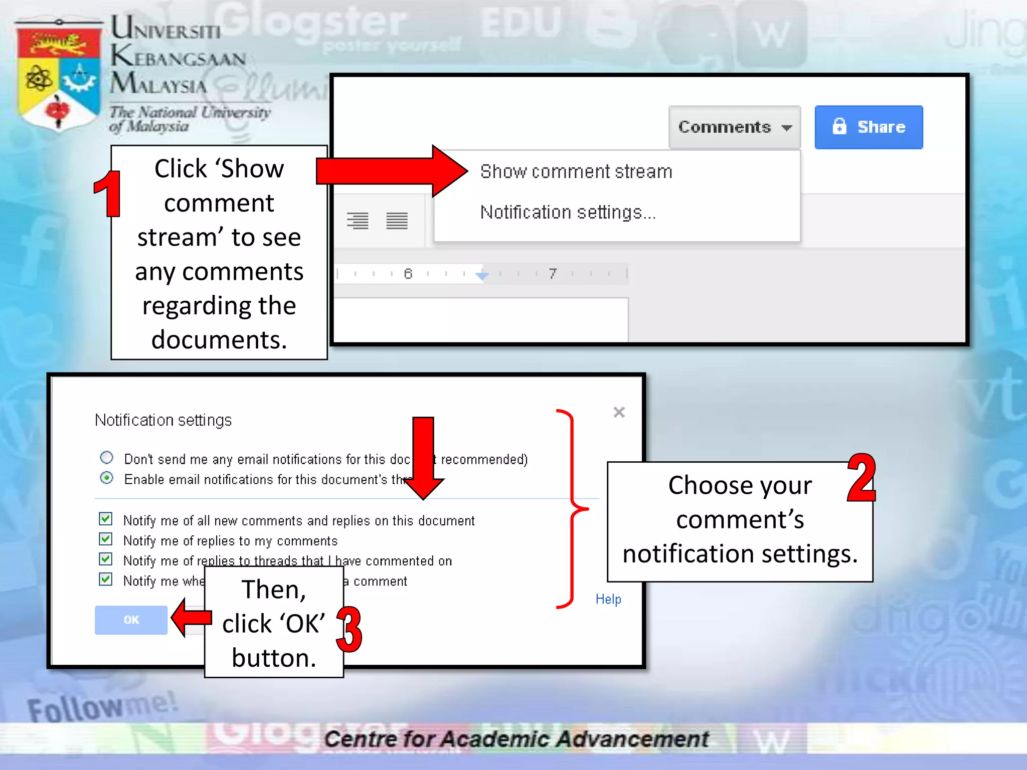 Click ‘Show
   comment
stream’ to see
any comments
 regarding the
  documents.




                        Choose your
                         comment’s
                    notification settings.
         Then,
       click ‘OK’
        button.
 