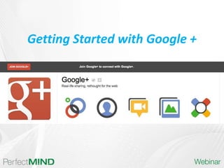 Getting Started with Google +
 