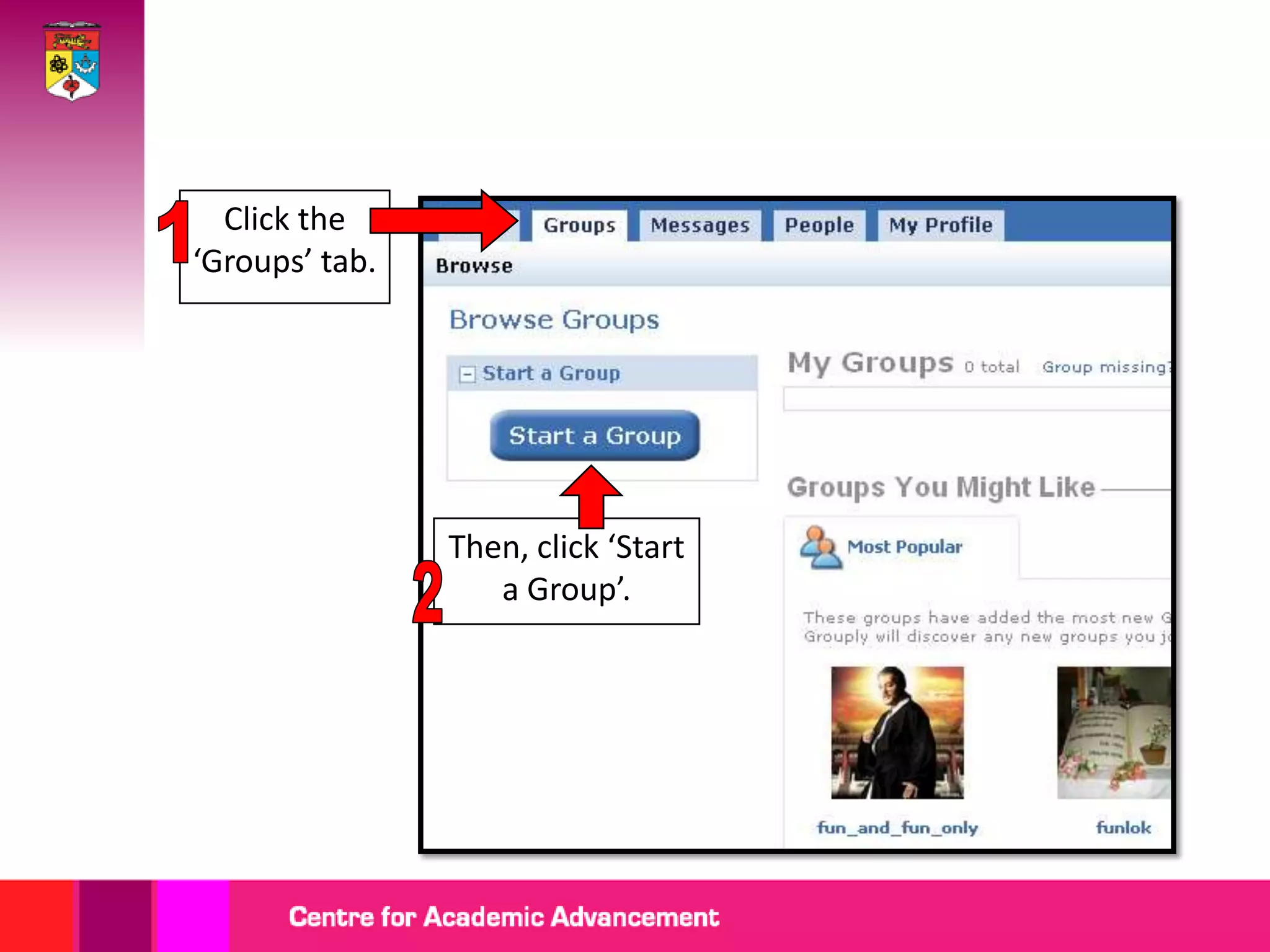 Click the
‘Groups’ tab.
Then, click ‘Start
a Group’.