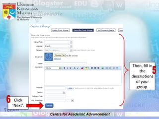 Then, fill in
              the
          descriptions
            of your
            group.

 Click
‘Next’.
 
