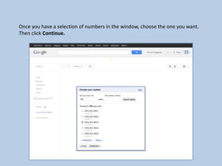 Once you have a selection of numbers in the window, choose the one you want.
Then click Continue.
 
