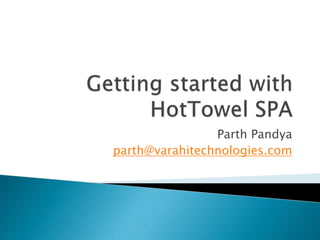 Parth Pandya
parth@varahitechnologies.com
 