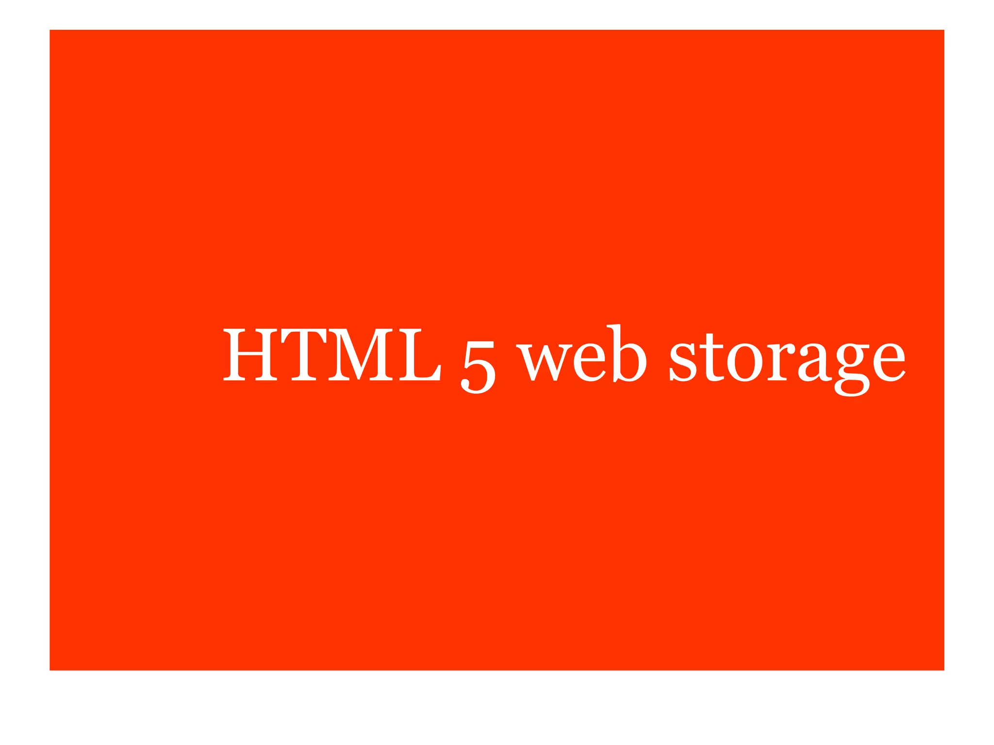 HTML 5 web storage
 