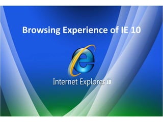 Browsing Experience of IE 10
 