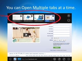 You can Open Multiple tabs at a time.
Tabs
 