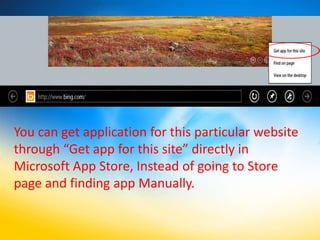 You can get application for this particular website
through “Get app for this site” directly in
Microsoft App Store, Instead of going to Store
page and finding app Manually.
 