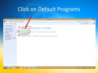 Click on Default Programs
 