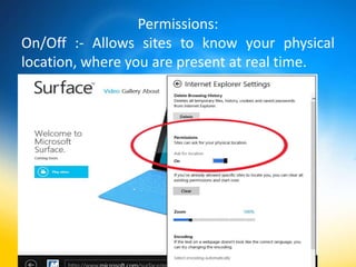 Permissions:
On/Off :- Allows sites to know your physical
location, where you are present at real time.
 