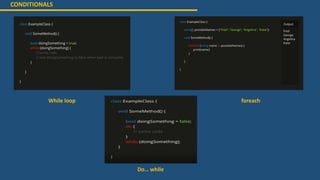 CONDITIONALS
While loop
Do… while
foreach
 
