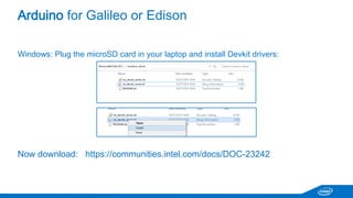 Connecting Edison – configure_edison --setup 
Configure password 
Configure wifi 
Galileo should automatically set up an IP address. 
 