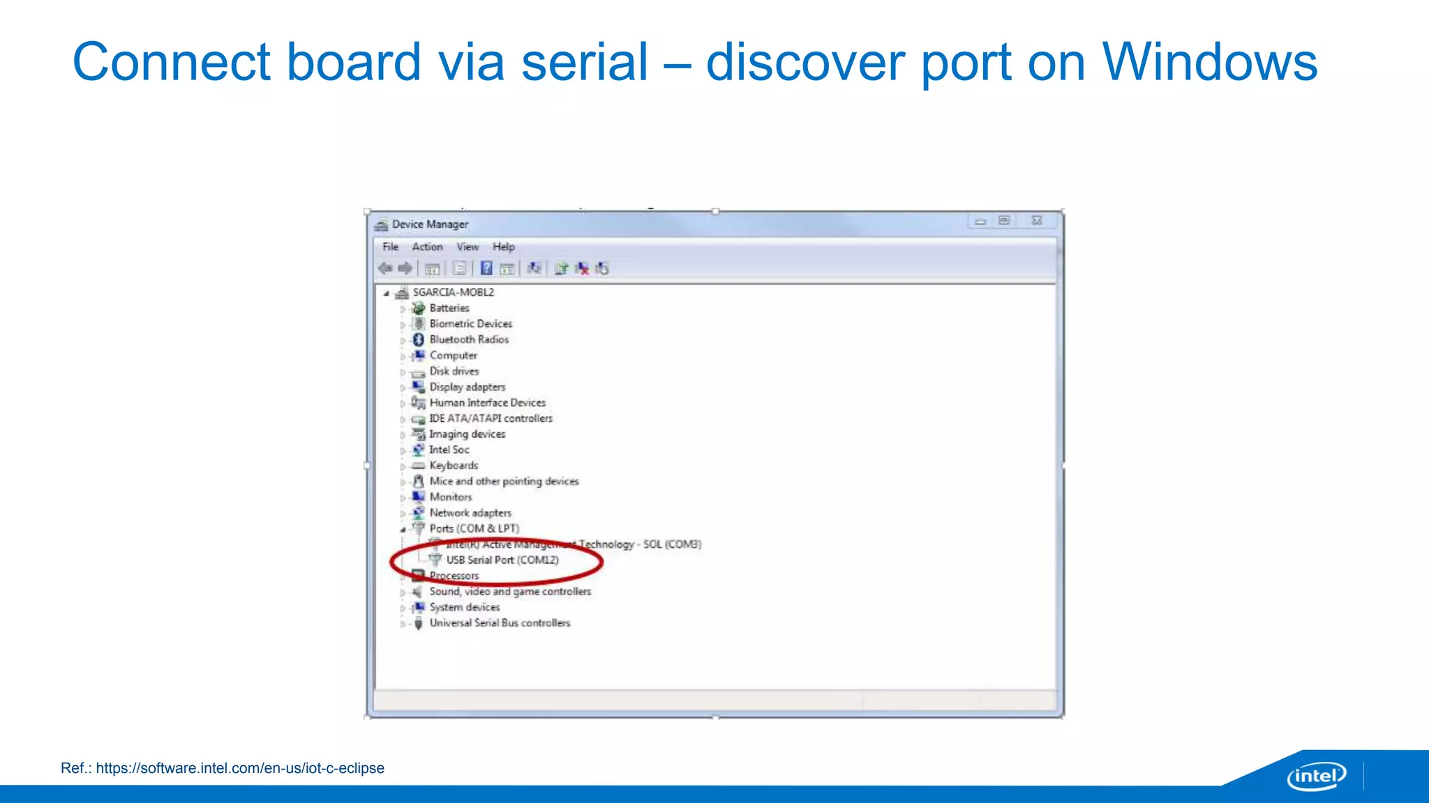 Connect board via serial – discover port on Windows 
Ref.: https://software.intel.com/en-us/iot-c-eclipse 
 
