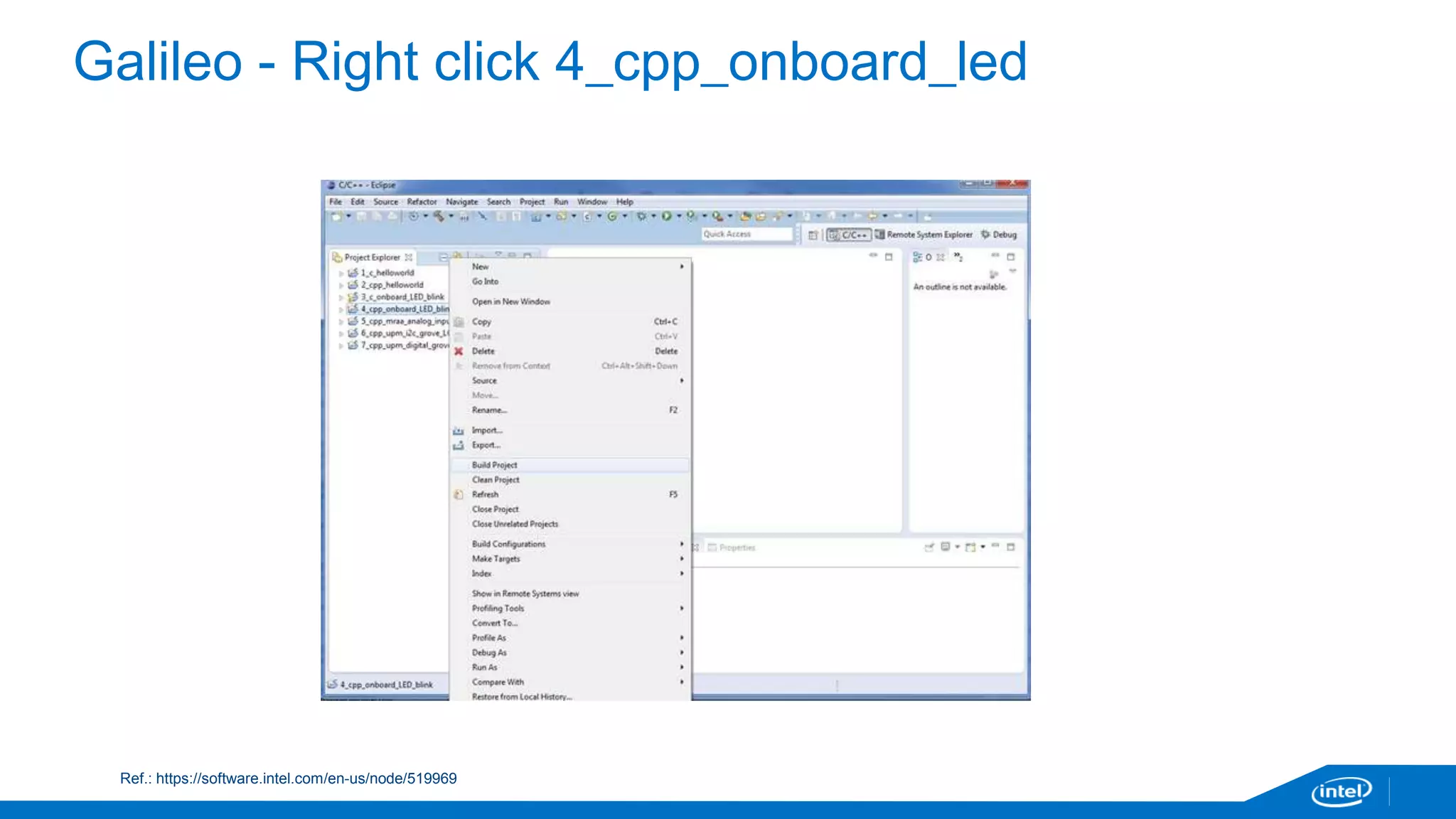 Galileo - Right click 4_cpp_onboard_led 
Ref.: https://software.intel.com/en-us/node/519969 
 
