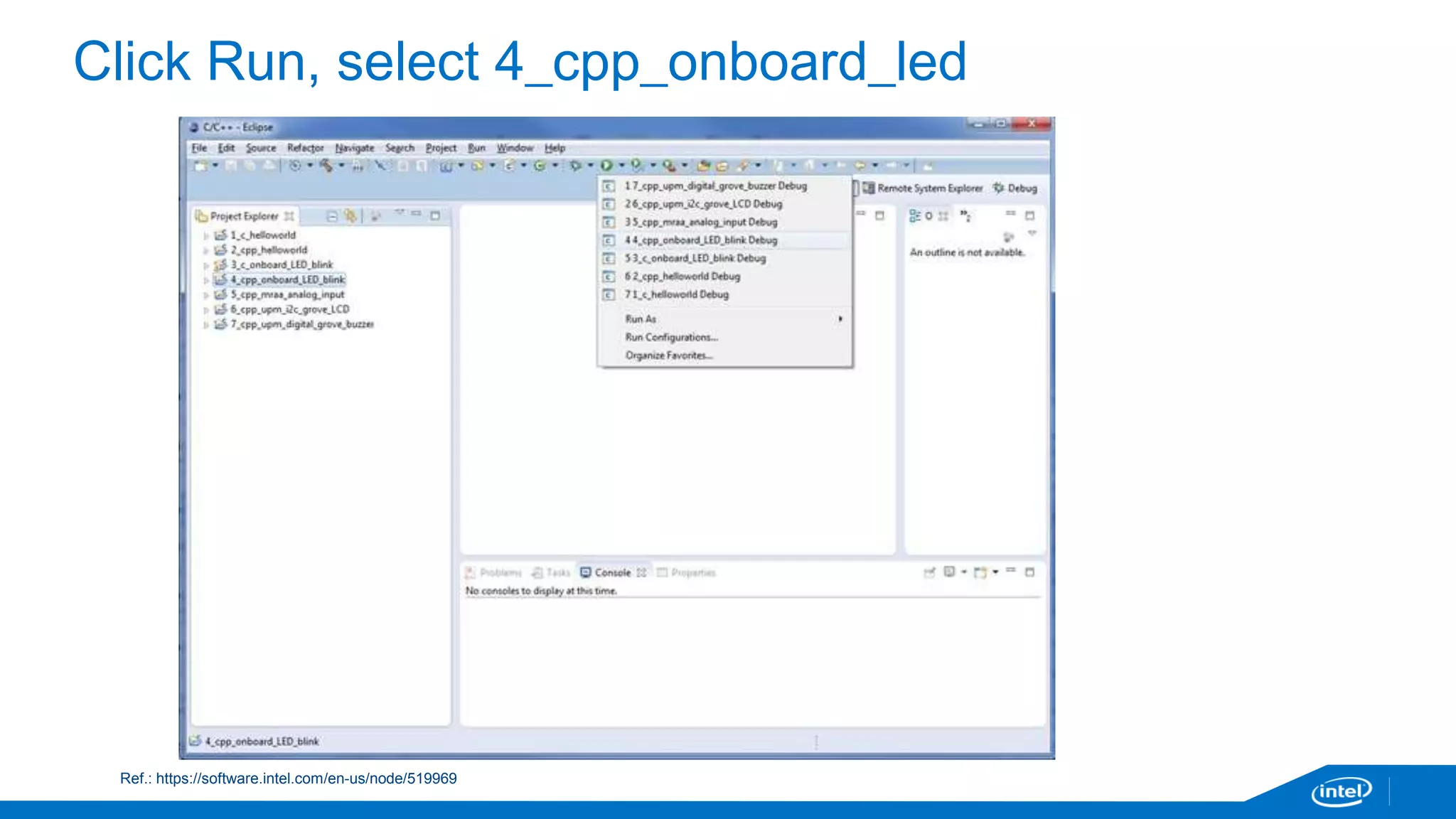 Click Run, select 4_cpp_onboard_led 
Ref.: https://software.intel.com/en-us/node/519969 
 