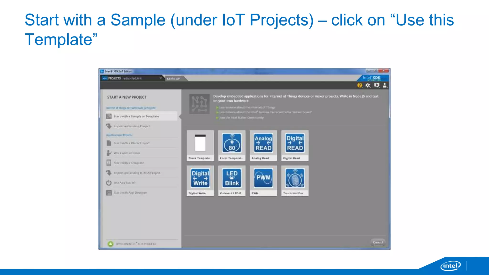 Start with a Sample (under IoT Projects) – click on “Use this 
Template” 
 