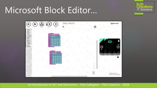 An Introduction to IoT and Electronics – Pete Gallagher – PJG Creations - 2018An Introduction to IoT and Electronics – Pete Gallagher – PJG Creations - 2018
Microsoft Block Editor…
 