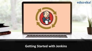 www.edureka.co/jenkins
Getting Started with Jenkins
 