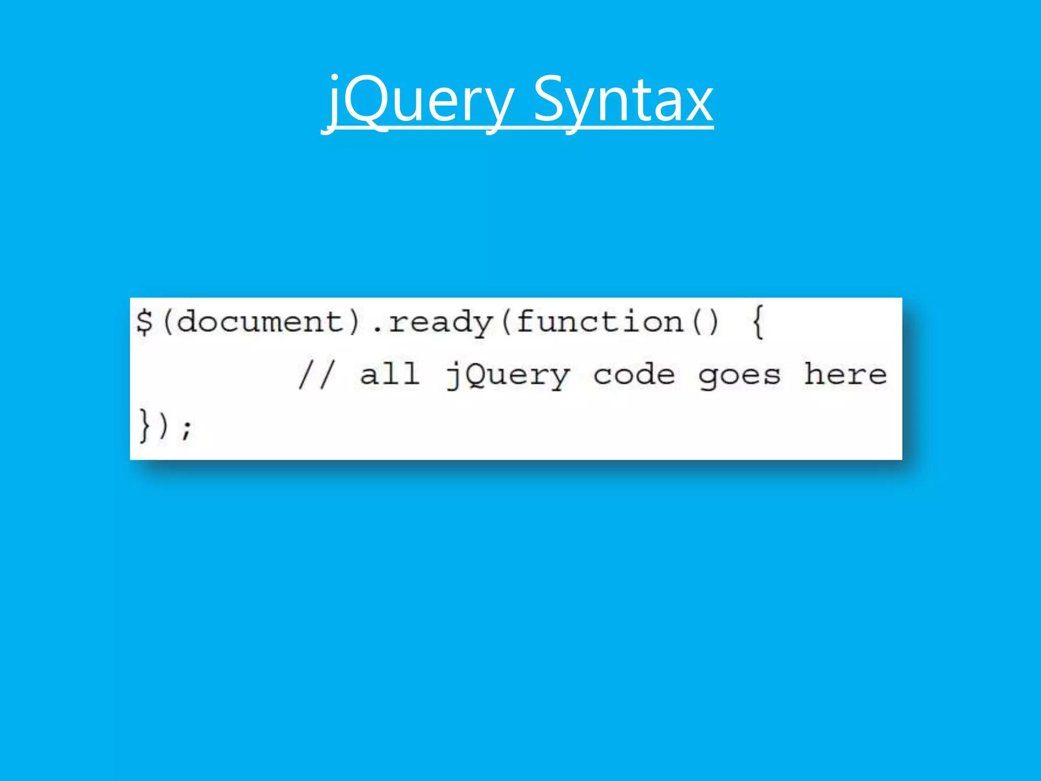 jQuery Syntax
 