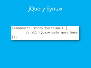 jQuery Syntax
 