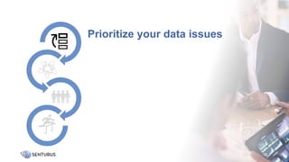 12
Prioritize your data issues
 