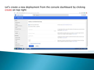 Let's create a new deployment from the console dashboard by clicking
create on top right:
 