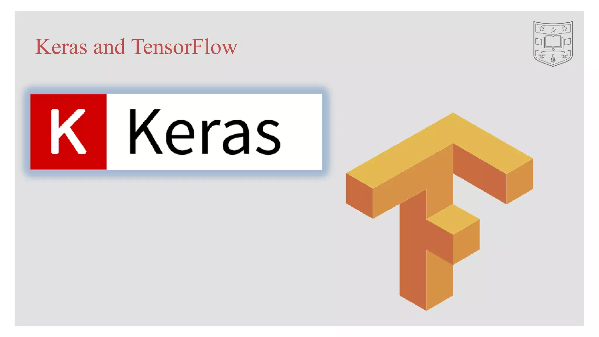 Keras and TensorFlow
 