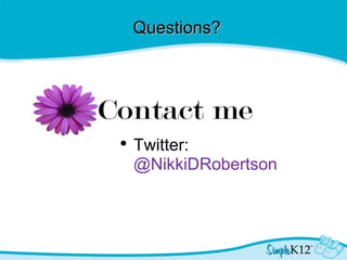 Questions?  Twitter:  @NikkiDRobertson 