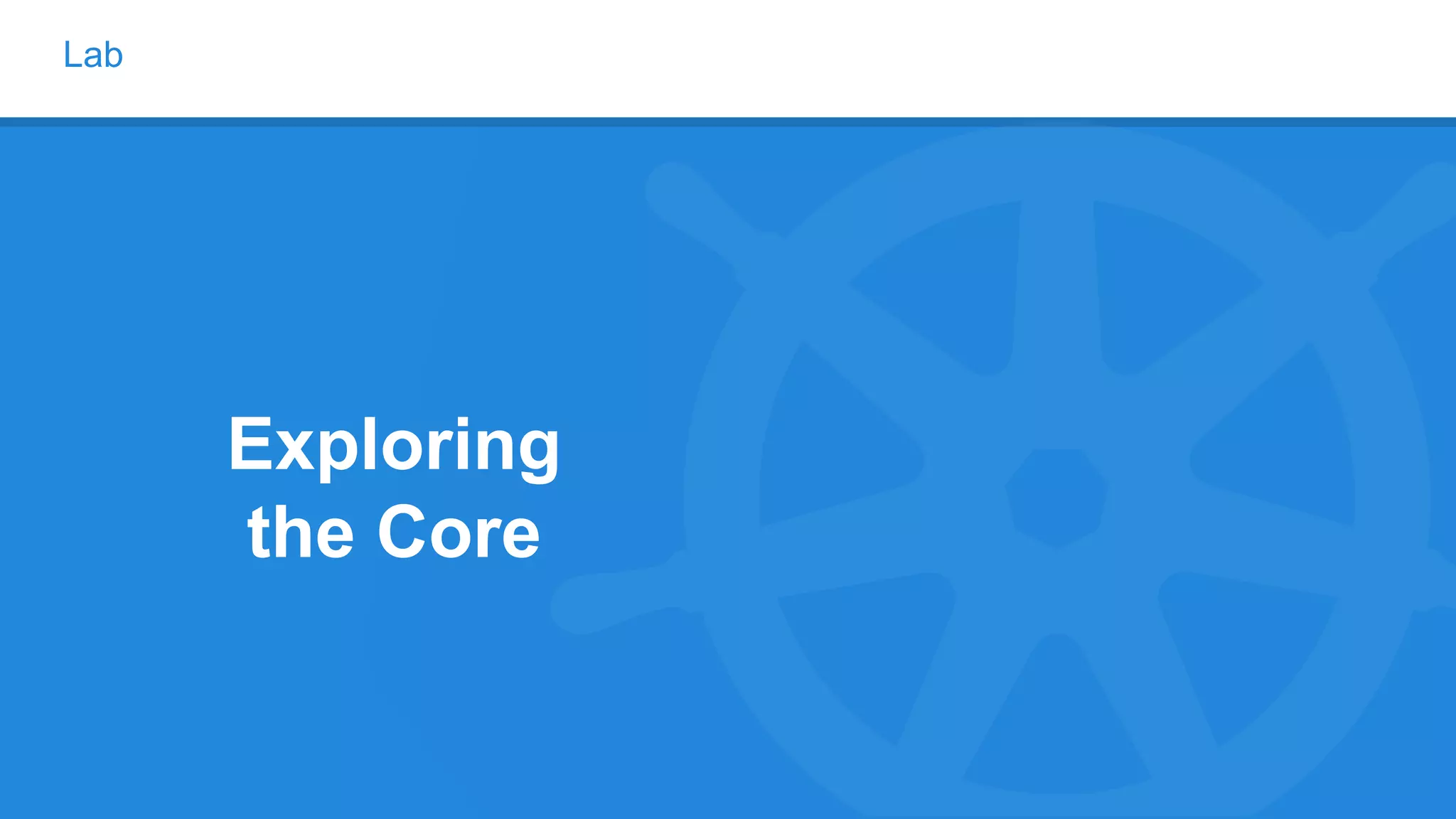 Lab
Exploring
the Core
 