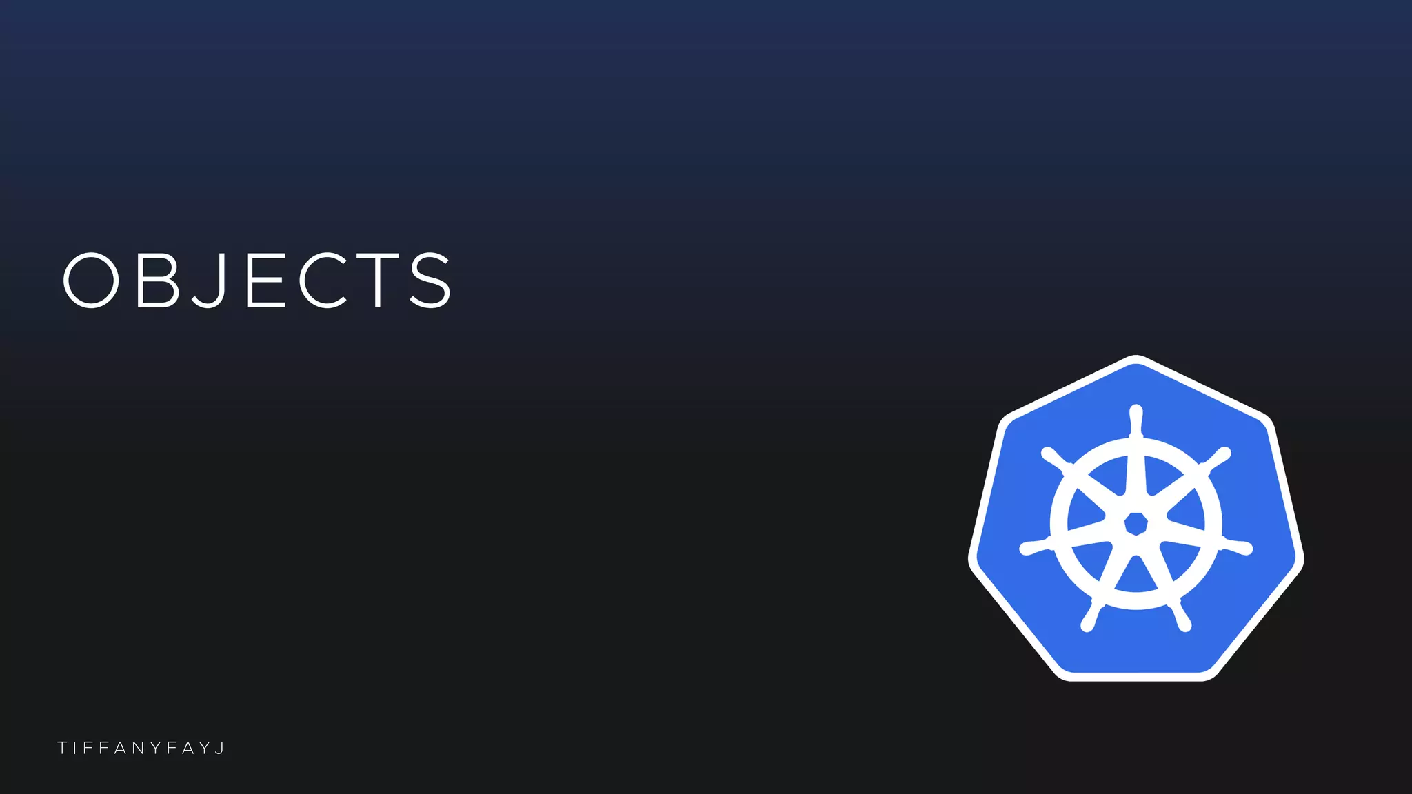 T I F F A N Y F A Y J
OBJECTS
 