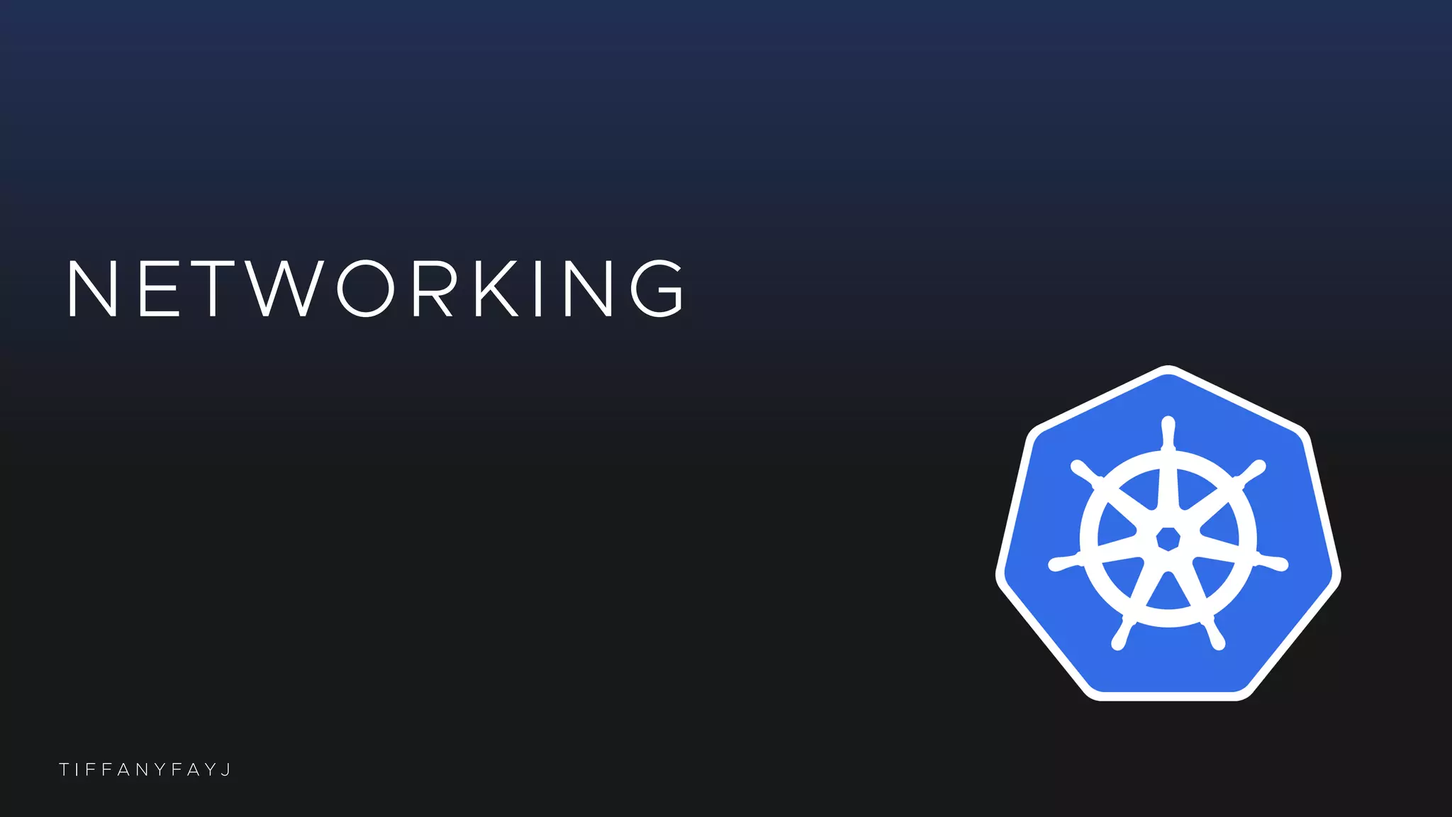 T I F F A N Y F A Y J
NETWORKING
 