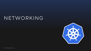 T I F F A N Y F A Y J
NETWORKING
 