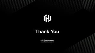 Thank You
cody@hashicorp.com
www.hashicorp.com
17
 