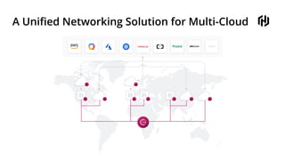 A Uniﬁed Networking Solution for Multi-Cloud
 
