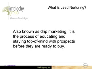 Confidential14
Also known as drip marketing, it is
the process of educating and
staying top-of-mind with prospects
before they are ready to buy.
What is Lead Nurturing?
 