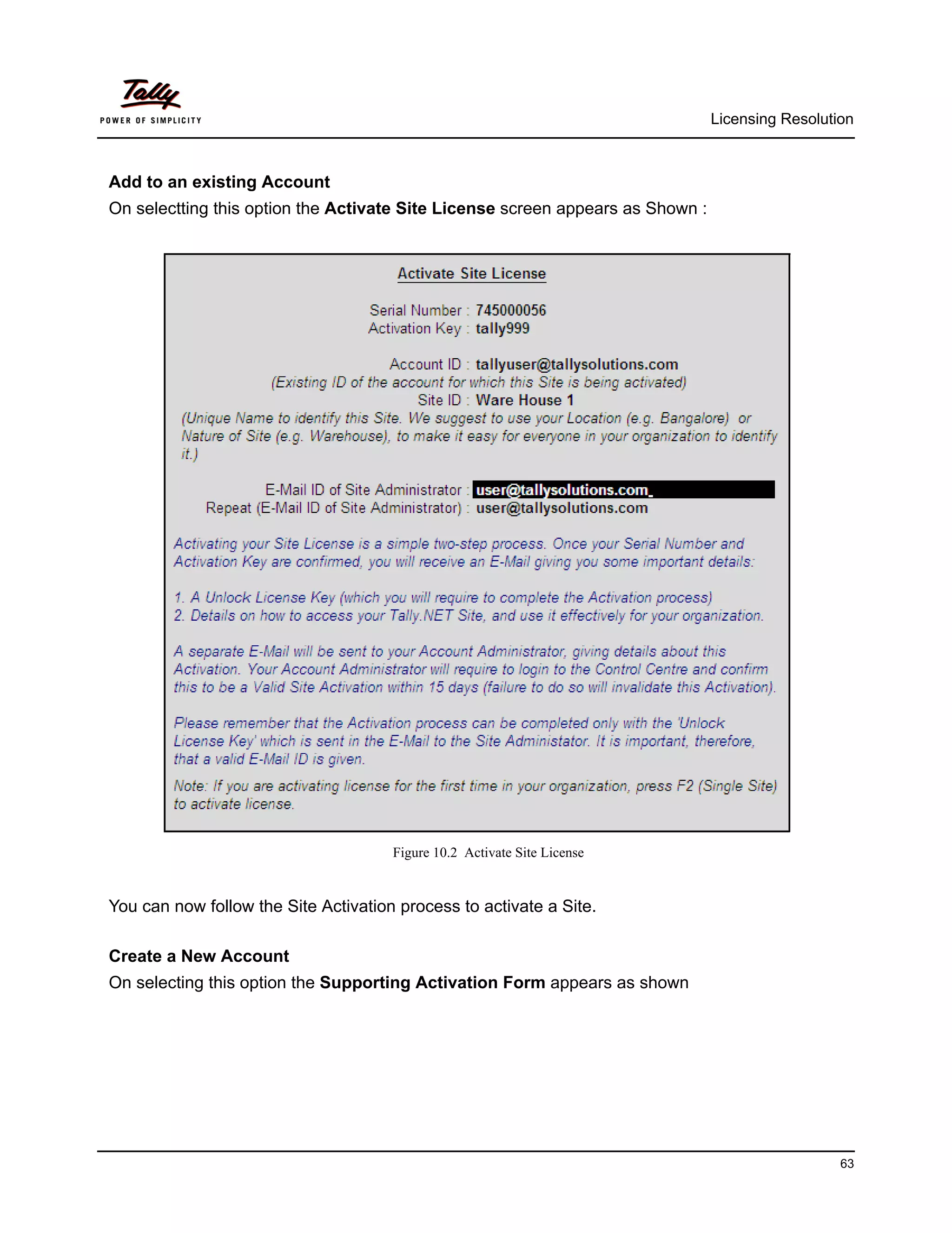 Licensing Resolution



Add to an existing Account
On selectting this option the Activate Site License screen appears as Shown :




                                      Figure 10.2 Activate Site License


You can now follow the Site Activation process to activate a Site.

Create a New Account
On selecting this option the Supporting Activation Form appears as shown




                                                                                                  63
 