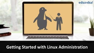 Getting Started with Linux Administration
 