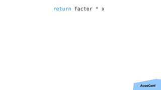 20
return factor * x
 