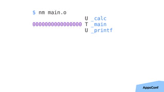 40
$ nm main.o
U _calc
0000000000000000 T _main
U _printf
 