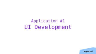 Application #1
UI Development
 