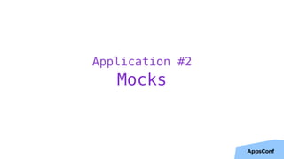 Application #2
Mocks
 