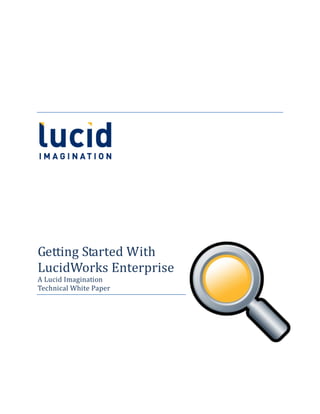 Getting Started With
LucidWorks Enterprise
A Lucid Imagination
Technical White Paper
 