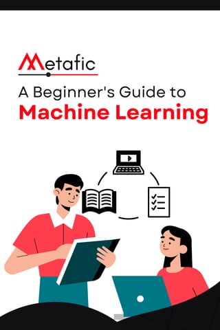 Machine Learning
A Beginner's Guide to
 