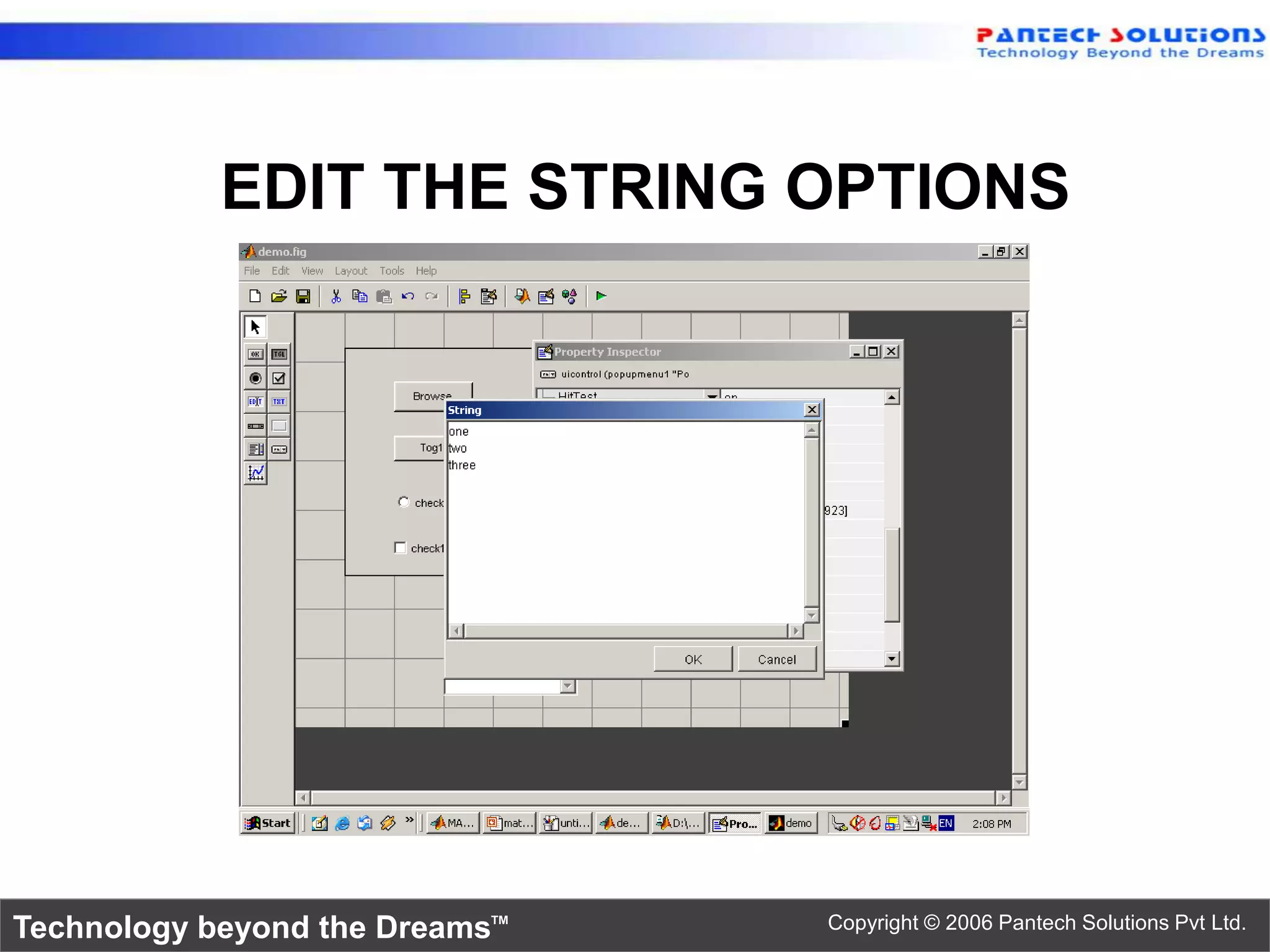 EDIT THE STRING OPTIONS Technology beyond the Dreams™ Copyright © 2006 Pantech Solutions Pvt Ltd. 
