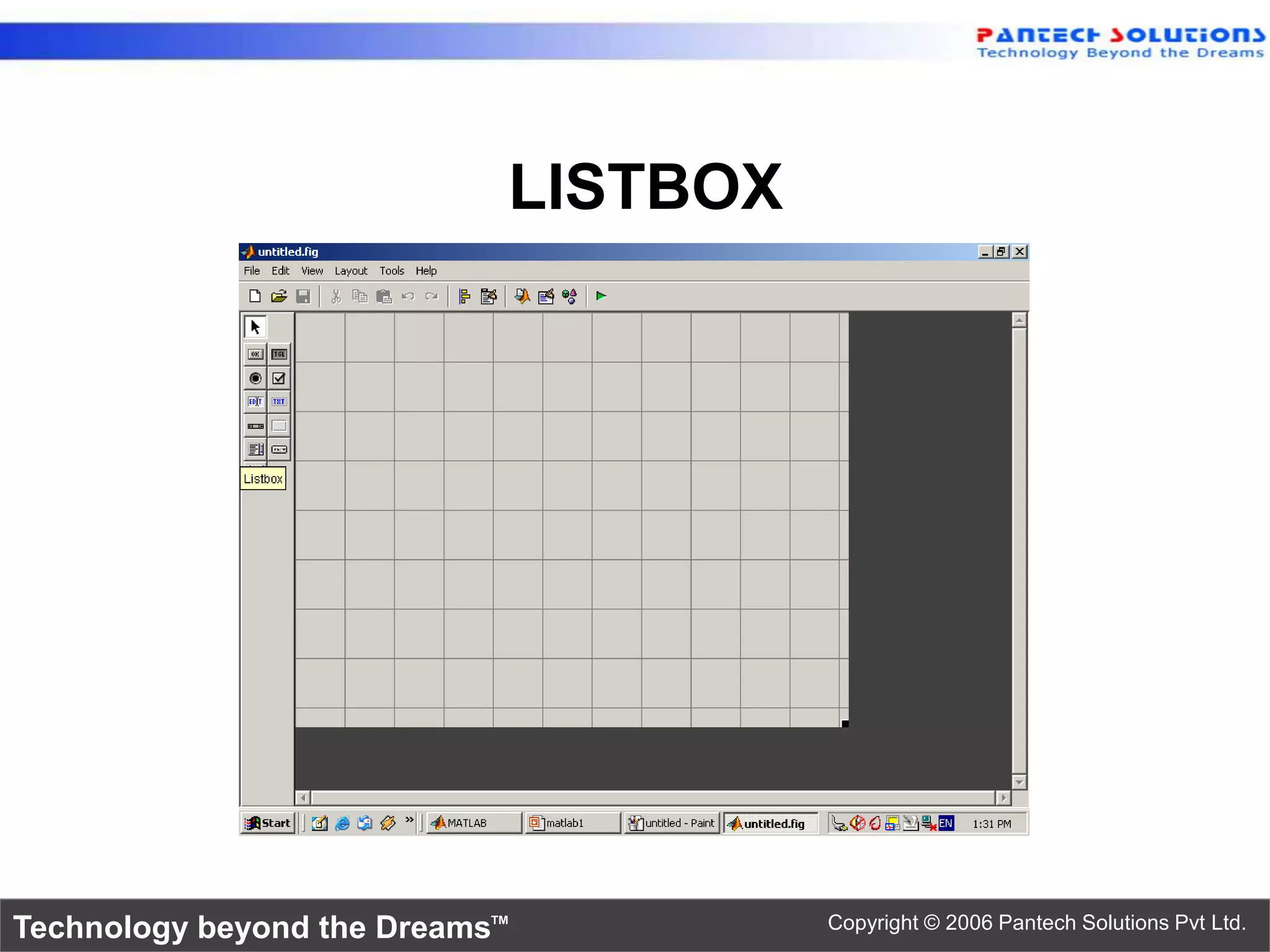 LISTBOX Technology beyond the Dreams™ Copyright © 2006 Pantech Solutions Pvt Ltd. 