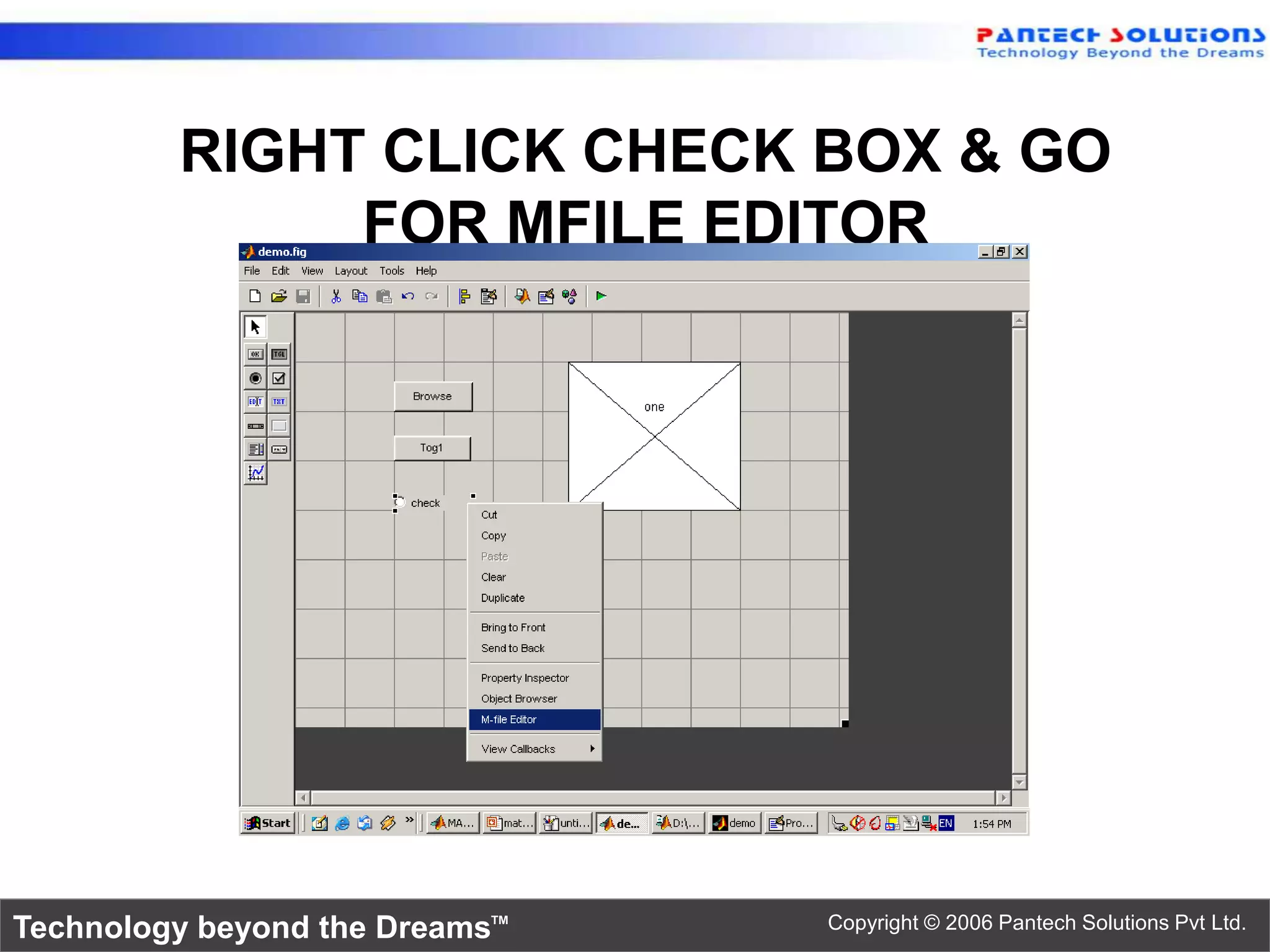 RIGHT CLICK CHECK BOX & GO FOR MFILE EDITOR Technology beyond the Dreams™ Copyright © 2006 Pantech Solutions Pvt Ltd. 