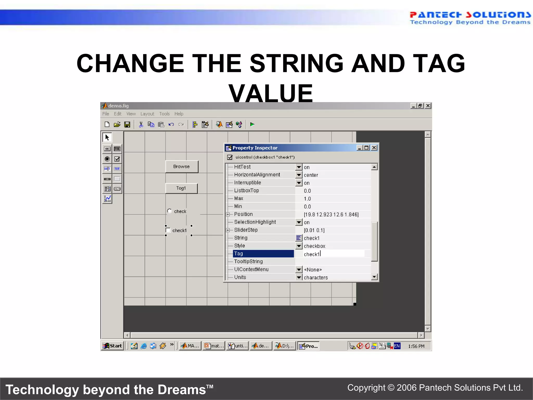 CHANGE THE STRING AND TAG VALUE Technology beyond the Dreams™ Copyright © 2006 Pantech Solutions Pvt Ltd. 