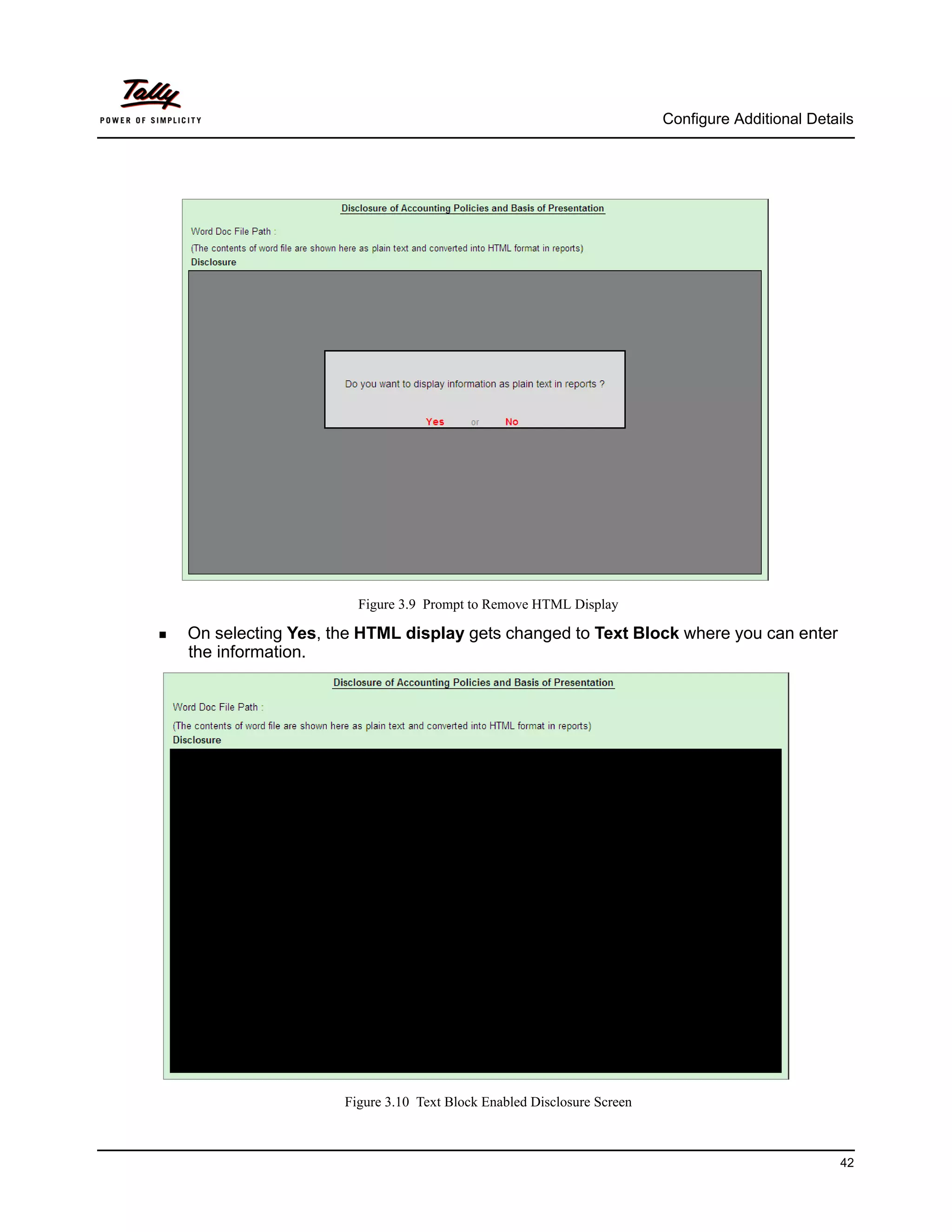 Configure Additional Details




                        Figure 3.9 Prompt to Remove HTML Display

 On selecting Yes, the HTML display gets changed to Text Block where you can enter
   the information.




                      Figure 3.10 Text Block Enabled Disclosure Screen



                                                                                                   42
 