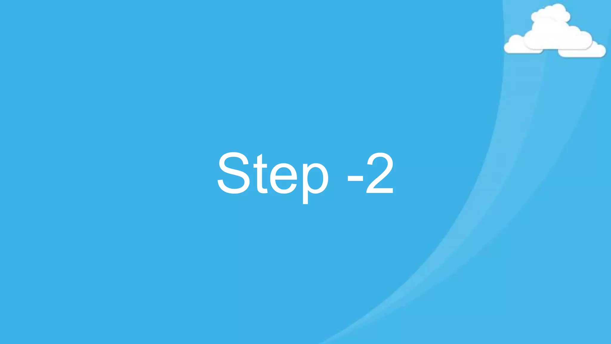 Step -2
 
