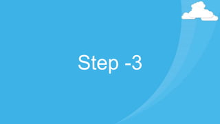 Step -3
 