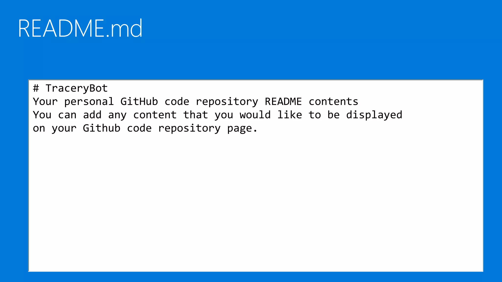 # TraceryBot
Your personal GitHub code repository README contents
You can add any content that you would like to be displayed
on your Github code repository page.
 